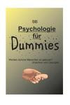 Psychologie fuer Dummies- werden dumme Menschen so geboren?-Ursachen und Loesungen: Vorsicht! Nach dem Lesen dieses Buches ist die Welt nie wieder wie ... Und wenn ja, wie geht das? (German Edition)