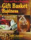 Start and Run a Profitable Gift Basket Business: Your Step-By-Step Business Plan (Self-Counsel Business)