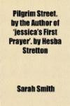 Pilgrim Street. by the Author of 'jessica's First Prayer'. by Hesba Stretton