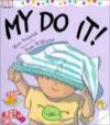 My Do It! (DK Toddler Story Books (Paperback))