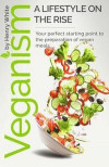 Veganism. A lifestyle on the rise.: Veganism. A lifestyle on the rise.Vegetarian Recipes Collection, Vegan Food, Vegan & Vegetarian Guide, Healthy Veg
