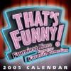 That's Funny! Funniest Lines from your Favorite Comedians : 2005 Day-to-Day Calendar