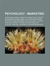 Psychology - Marketing: Advertising, Brand Community, Brand Equity, Brand Management, Brand Names, Buyer Decision Making, Buyer Decision Proce