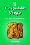 The Quotable Virgo: Virgo Traits Described by Virgos (The Quotable Zodiac series)
