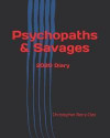 Psychopaths & Savages: 2020 Diary - Weekly Planner & Monthly Calendar - Desk Diary, Journal, Worlds Worst Serial Killers & Mass Murderers, Au