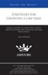 Strategies for Growing a Law Firm, 2012 ed.: Leading Lawyers on Attracting Clients, Recruiting Staff, and Managing Law Firm Development (Inside the Minds)