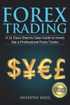 Forex Trading: A 21 Days Step by Step Guide to Invest like a Real Professional Forex Trader (Lessons Explained in Simple Terms, Money