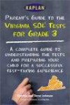 Kaplan Parent'S Guide To The Virginia Sol Tests For Grade 3 : A Complete Guide To Understanding The Tests And Preparing Your Child For A Succe