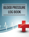 Blood Pressure Log Book: Red Cross Design Blood Pressure Log Book with Blood Pressure Chart for Daily Personal Record and your health Monitor T