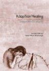 Adoption Healing... A Path to Recovery for Mothers Who Lost Children to Adoption