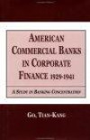 American Commercial Banks in Corporate Finance, 1929-1941 : A Study in Banking Concentrations (Financial Sector of the American Economy)