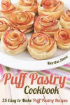 Puff Pastry Cookbook: 25 Easy to Make Puff Pastry Recipes