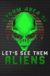 Storm Area 51 Let's See Them Aliens: Gren alien UFO gift Lined Notebook / Diary / Journal To Write In for men & women for Storm Area 51 Alien & UFO pa