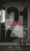 Cell 121: Learning to Never Give Up on Yourself or Your Loved Ones in the Toughest Moments of Life