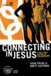 Connecting in Jesus, Participant's Guide : 6 Small Group Sessions on Fellowship (Experiencing Christ Together Student Edition)