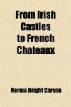 From Irish Castles to French Châteaux