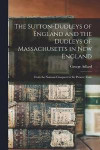 The Sutton-Dudleys of England and the Dudleys of Massachusetts in New England