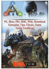 Ark Survival Evolved, Pc, Xbox, Ps4, Mac, Wiki, Download, Gameplay, Tips, Cheats, Game Guide Unofficial