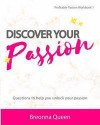 Discover Your Passion Workbook: Questions to help you identify your passion and live a more meaningful, purposeful life