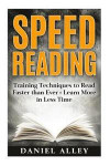 Speed Reading: : Training Techniques to Read Faster Than Ever - Learn More in Less Time