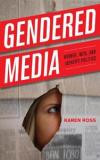 Gendered Media: Women, Men, and Identity Politics (Critical Media Studies: Institutions, Politics, and Culture)