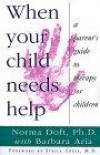 When Your Child Needs Help : A Parent's Guide to Therapy for Children