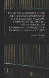 Biographical Register of the Officers and Graduates of the U. S. Military Academy, From 1802 to 1867. Rev. ed., With a Supplement Continuing the Register of Graduates to January 1, 1879