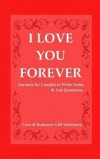 I Love You Forever Journals for Couples to Write Notes & Ask Questions: What I Love about You Fill-in-the-Blank Book