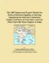 The 2007 Import and Export Market for Parts of Electrical Ignition or Starting Equipment for Internal Combustion Engines and Parts of Generators and Cut-Outs Used with Those Engines in India