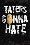 Taters Gonna Hate: Blank Lined Journal - 6x9 Millenial Notebooks, Journals for Millenials