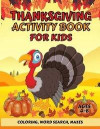 Thanksgiving Activity Book For Kids Ages 4-8: Fun Thanksgiving Coloring Pages, Word Search, and Mazes - Great Gift for Boys and Girls