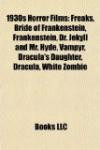 1930s Horror Films: Freaks, Bride of Frankenstein, Frankenstein, Dr. Jekyll and Mr. Hyde, Vampyr, Dracula's Daughter, Dracula, White Zombie