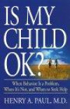 Is My Child OK? : When Behavior is a Problem, When It's Not, and When to Seek Help