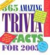 365 Amazing Trivia Facts Page-A-Day Calendar 2005 (Page-A-Day Calendars)