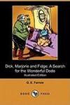 Dick, Marjorie and Fidge: A Search for the Wonderful Dodo (Illustrated Edition) (Dodo Press)