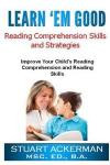 Learn'Em Good Reading Comprehension Skills and Strategies: Improve Your Child's Reading Comprehension and Reading Skills: Reading Strategies, Reading ... Reading Comprehension Tips, and Worksheets