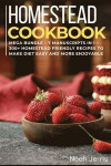 Homestead Cookbook: MEGA BUNDLE - 7 Manuscripts in 1 - 300+ Homestead friendly recipes to make diet easy and more enjoyable