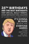 35th Birthdays Are The Best Birthdays: A Funny Blank Lined Notebook with Donald Trump, A Political Joke Gag Gift for Turning 35