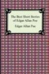 The Best Short Stories of Edgar Allan Poe (The Fall of the House of Usher, The Tell-Tale Heart and Other Tales)