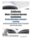 California Water Treatment Operator Examination Review Questions & Answers: covering Fundamental Knowledge Topics compatible with all exam grade