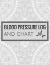 Blood Pressure Log and Chart: Blood Pressure Log Book with Blood Pressure Chart Floral Design for Daily Personal Record and your health Monitor Trac