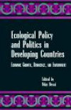 Ecological Policy and Politics in Developing Countries: Economic Growth, Democracy and Environment (SUNY Series in International Environmental Policy & Theory)