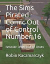 The Sims Pirated Comic Out of Control Number 16: Because Order out of Chaos