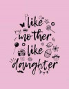 Like Mother Like Daughter: Fun Family Gifts - Blank Sketchbook for Kids - Sketch, Draw and Doodle V2