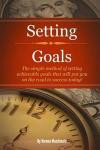 Setting Goals: The simple method of setting achievable goals that will put you on the road to success today!