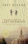 Rebuilding a Lazy Testimony: True Story of one who rekindles a relationship with God when a loved one leaves the LDS church