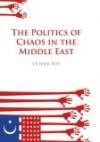 The Politics of Chaos in the Middle East (Columbia/Hurst)