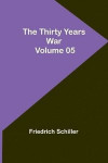 The Thirty Years War - Volume 05