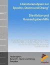 Literaturanalysen Zur Epoche Sturm Und Drang: Die Abitur & Hausaufgabenhilfe: Interpretationen Zu Johann Wolfgang V. Goethe, Friedrich Schiller, Gottf