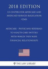 Medicare - Physicians referrals to health care entities with which they have financial relationships (US Centers for Medicare and Medicaid Services Re